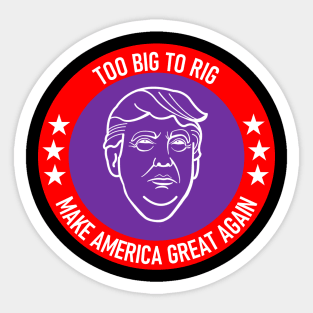 Too Big To Rig Sticker